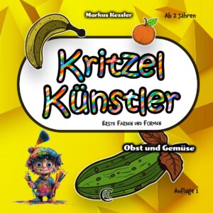 Kritzel Künstler - Malbuch - Obst und Gemüse - Mit BONUS DOWNLOAD - Ab 2 Jahre